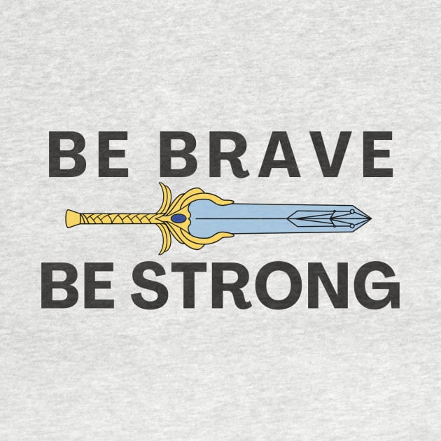 Be Brave Be strong - inspired by She-ra theme song by tziggles